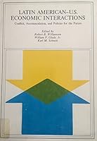 Latin American-U.S. economic interactions: Conflict, accommodation, and policies for the future 084472050X Book Cover