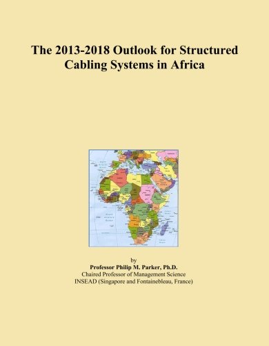 The 2013-2018 Outlook for Structured Cabling Systems in Africa