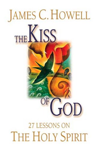 The Kiss of God: 27 Lessons on the Holy Spirit The Kiss of God: 27 Lessons on the Holy Spirit