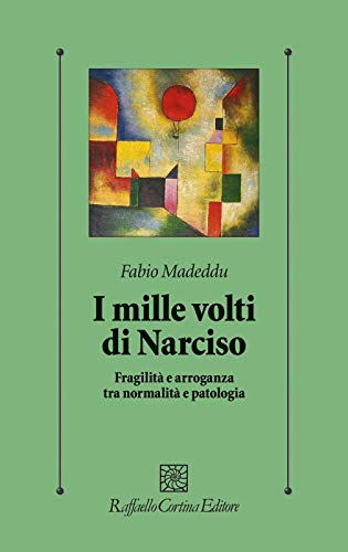 I mille volti di Narciso. Fragilità e arroganza tra normalità e patologia