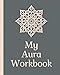 My Aura Workbook: Energy Healers | Reiki Practitioners | Divine | body Vibrations | Healing Hands | Color | Chakra | Outline Body Aura | Grounding | Magical | Vibe Scale