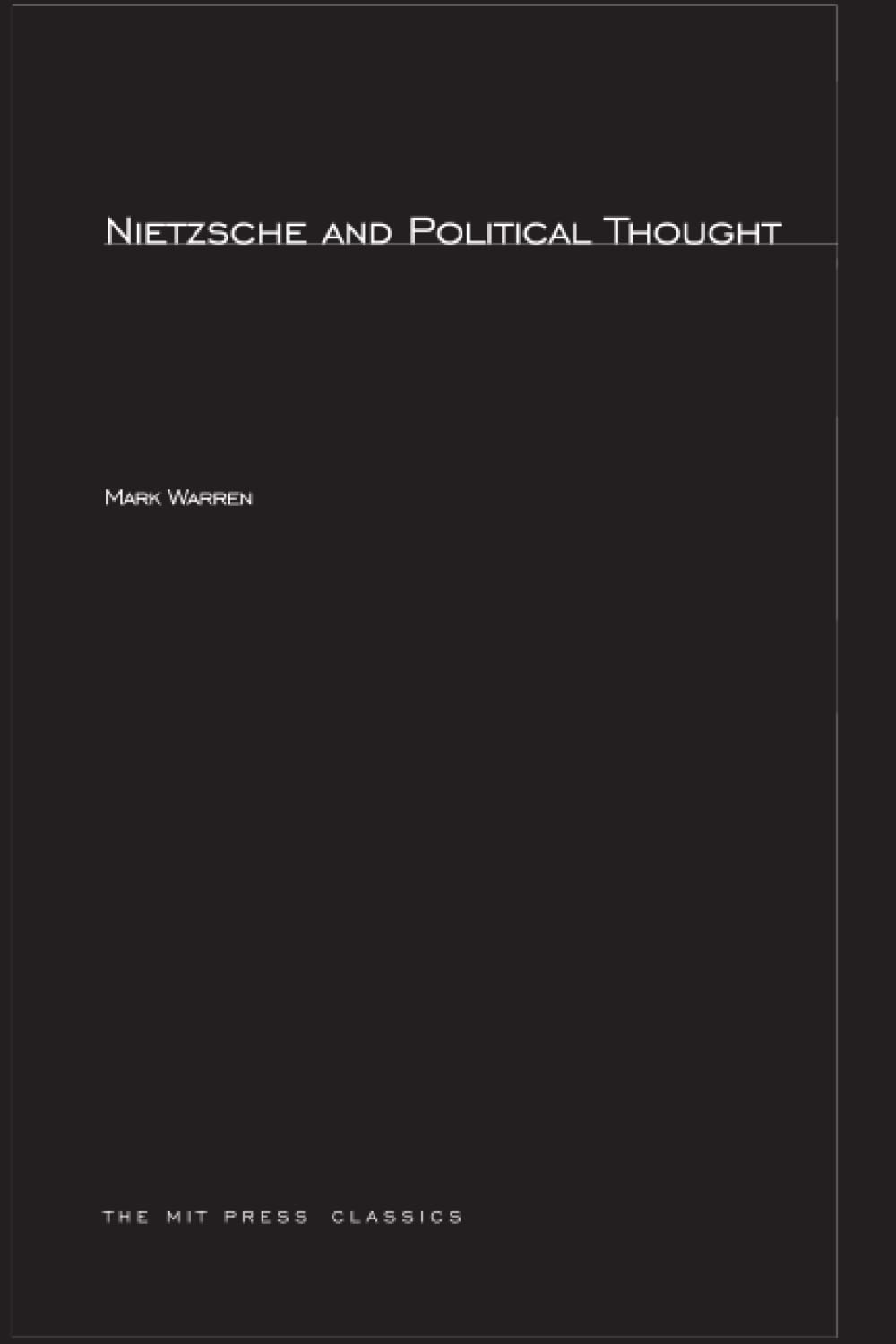 Nietzsche and Political Thought (Studies in Contemporary German Social Thought)