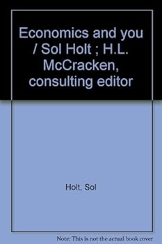 Economics and you / Sol Holt ; H.L. McCracken, consulting editor