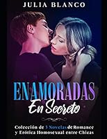 Enamoradas en Secreto: Colección de 3 Novelas de Romance y Erótica Homosexual entre Chicas (Spanish Edition) B08BDZ2JM8 Book Cover