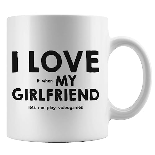 I Love It When My Girlfriend Lets Me Play Video Games Mug