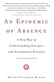 An Epidemic of Absence: A New Way of Understanding Allergies and Autoimmune Diseases