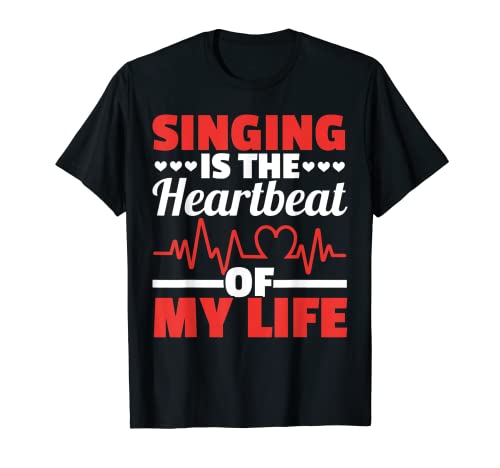 Singing Is The Heartbeat Of My Life Karaoké chantant T-Shirt
