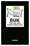 Buk - von und über Charles Bukowski - Herausgeber: Rainer Wehlen, A D Winans Charles Bukowski, Gerald Locklin, Harold Norse Übersetzer: Rainer Wehlen 