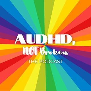 AUDHD, Not Broken: Life Unfiltered as an Autistic ADHDer cover art