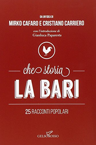 Che storia la Bari. 25 racconti popolari