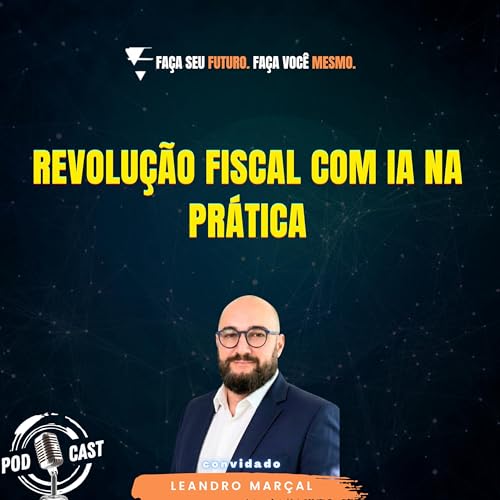 #463 Revolu&ccedil;&atilde;o fiscal com IA na pr&aacute;tica