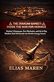 The Iranian Gambit: Inside the War for Hormuz: Nuclear Ultimatums, Port Blockades, and the 9-Day Window That Will Decide the World's Energy Future (The Global Checkpoint series Book 11)