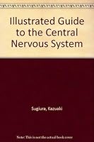 Illustrated Guide to the Central Nervous System 0912791454 Book Cover