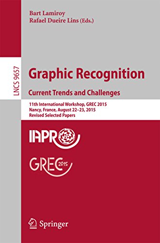 Graphic Recognition. Current Trends and Challenges: 11th International Workshop, GREC 2015, Nancy, France, August 22–23, 2015, Revised Selected Papers (Lecture Notes in Computer Science Book 9657)