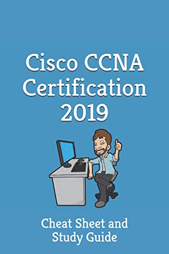 Cisco CCNA Certification 2019   Cheat Sheet & Study Guide: Cheat Sheet and Study Guide