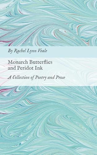 Monarch Butterflies and Peridot Ink: A Collection of Poetry and Prose