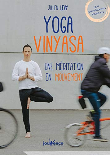 Télécharger Yoga Vinyasa : une méditation en mouvement Francais PDF