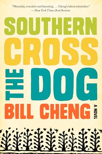 Southern Cross the Dog: An Epic of Savage Beauty, Complex Humanity, and Survival in the Deep South