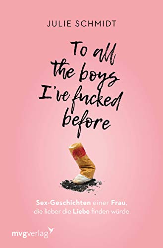 To all the boys I've fucked before: Sex-Geschichten einer Frau, die li To all the boys I've fucked before: Sex-Geschichten einer Frau, die li