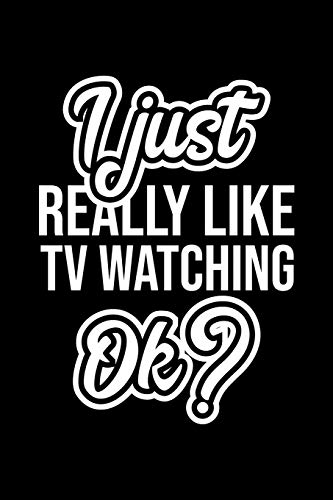 livre I Just Really Like Tv Watching Ok?: Christmas Gift for Tv Watching lover | Funny Tv Watching Journal | Nice 2019 Christmas Present for Tv Watching | 6x9inch 120 pages