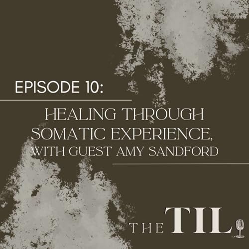 Healing Through Somatic Experience, with guest Amy Sandford