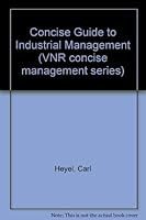 The VNR Concise Guide to Industrial Management 0442234031 Book Cover