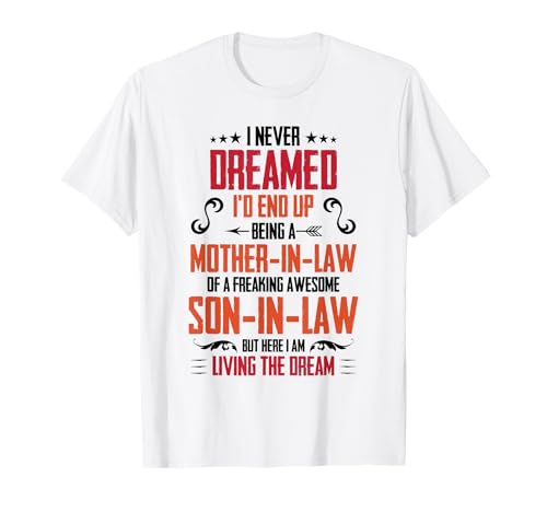 I Never Dreamed I'd End Up Being A Mother In Law Son In Law T-Shirt