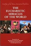 The Eucharistic Miracles of the World (Catalogue of the Vatican International Exhibition)