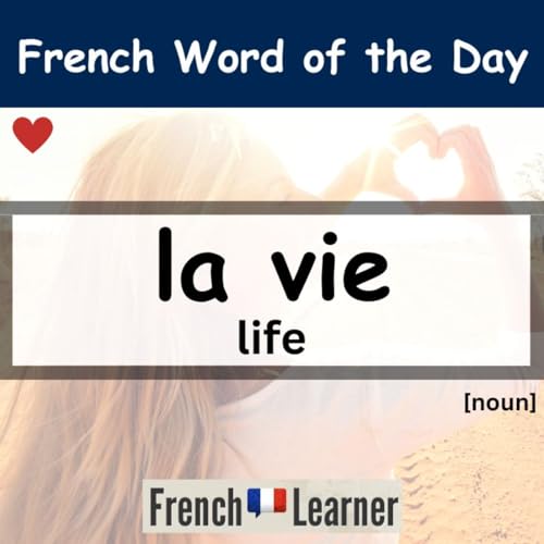 Page de couverture de FrenchLearner Word of the Day: "la vie" (life)