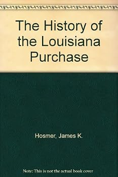 Hardcover The History of the Louisiana Purchase [Unknown] Book
