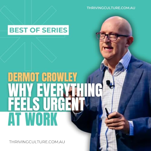 Best Of | Why Everything Feels Urgent at Work