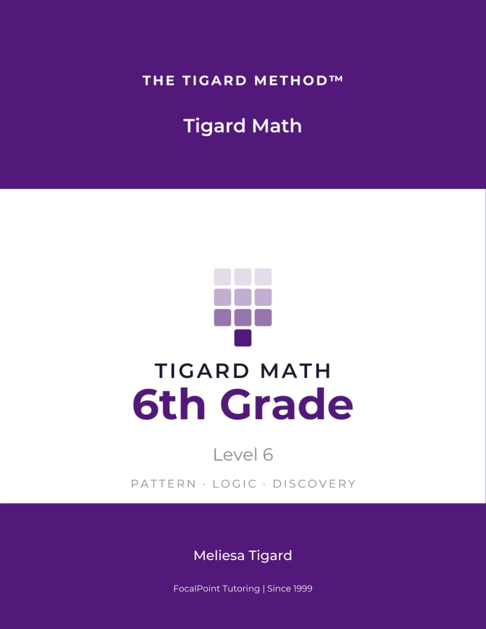 Tigard Math Level 6: A Complete 6th Grade Math Workbook -- Ratios & Percent, Integers, Expressions & One-Step Equations, Full Answer Keys | The Tigard Method