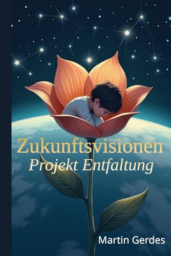 Zukunftsvisionen: Projekt Entfaltung