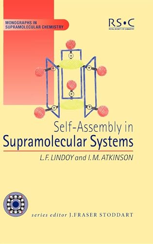 Self Assembly in Supramolecular Systems (Monographs in Supramolecular Chemistry, Volume 7)
