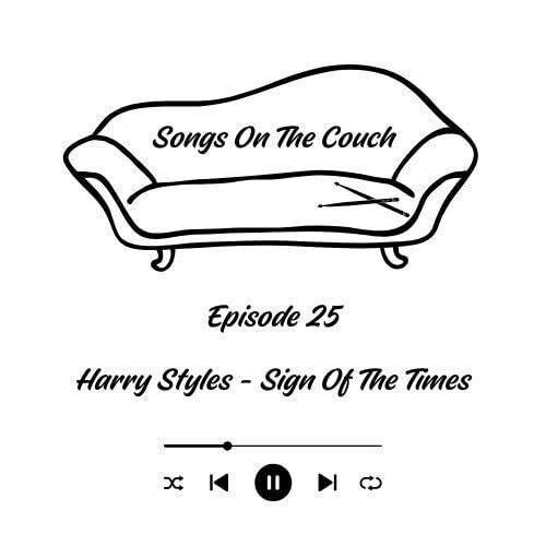 Episode 25 - Harry Styles - Sign Of The Times