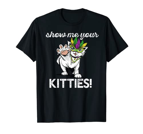 Show Me Your Kitty Camiseta divertida Mardi Gras Meme Regalo Tits Camiseta