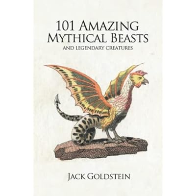 101 Amazing Mythical Beasts