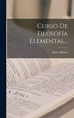 Curso De Filosofía Elemental... (Spanish Edition)