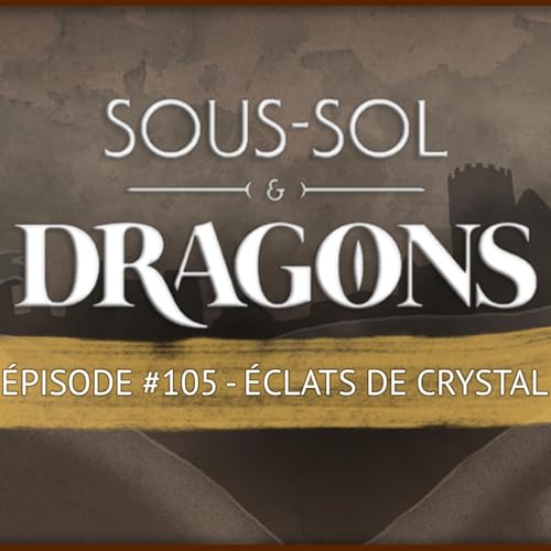 Donjons et dragons - &Eacute;PISODE 105 | &Eacute;clats de crystal
