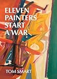Eleven Painters Start a War: The Story of a Group of Abstract Painters