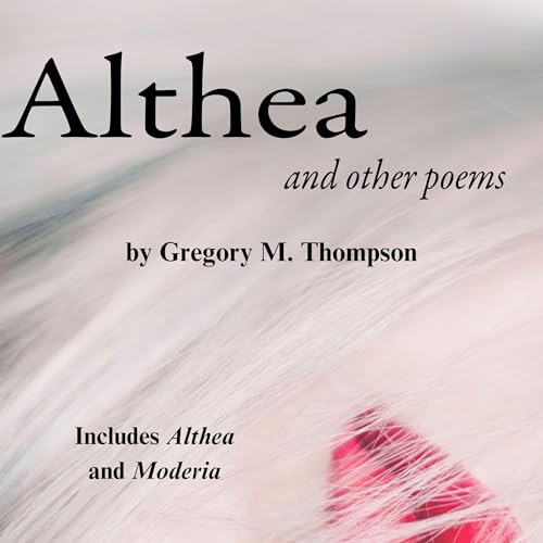 Althea and Other Poems by Gregory M. Thompson episode artwork