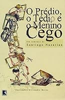 O Prédio, o Tédio e o Menino Cego 8501086509 Book Cover