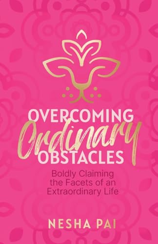 Overcoming Ordinary Obstacles: Boldly Claiming the Facets of an Extraordinary Life