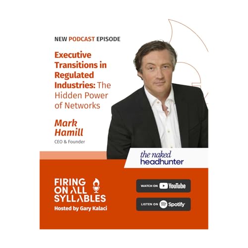 Executive Transitions in Regulated Industries: The Hidden Power of Networks - With CEO, Mark Hamill