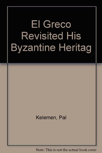 El Greco Revisited: His Byzantine Heritage B000Q9PXLG Book Cover
