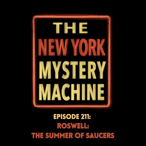 Episode 211: "Roswell: The Summer of Saucers"