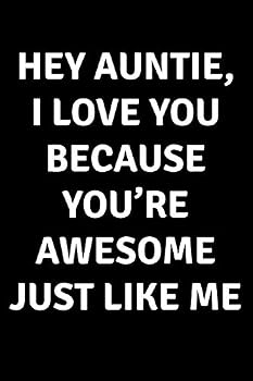 Hey Auntie I Love You Because You're Awesome Just Like Me : Blank Lined Journal College Rule