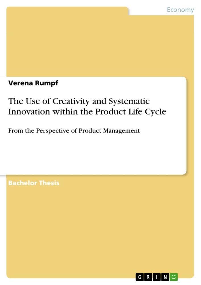 The Use of Creativity and Systematic Innovation within the Product Life Cycle: From the Perspective of Product Management