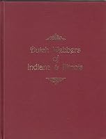 The Dutch Webbers of Indiana and Illinois: With allied families of Berry, Besley, McCracken, Whitaker, Wright B0006E23C8 Book Cover