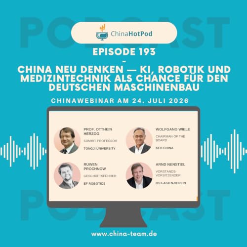 Episode 193 - China neu denken &mdash; KI, Robotik und Medizintechnik als Chance f&uuml;r den deutschen Maschinenbau